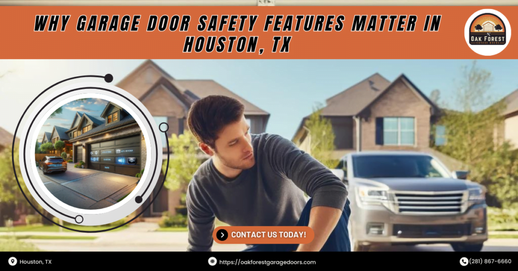 Why Garage Door Safety Features Matter in Houston, TX 9 Oak Forest Garage Doors 1