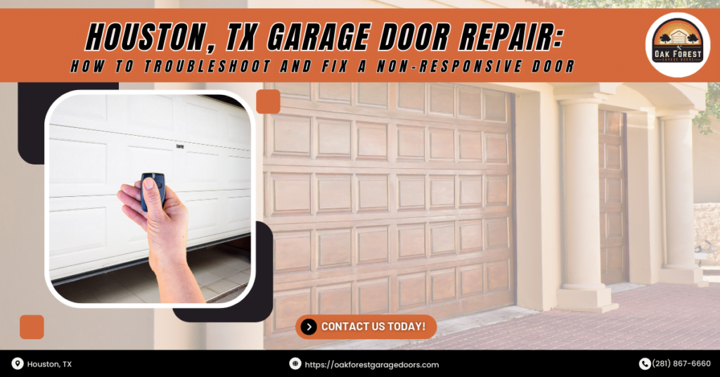 Houston, TX Garage Door Repair: How to Troubleshoot and Fix a Non-Responsive Door 10 Oak Forest Garage Doors