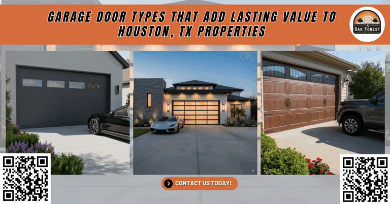 Garage Door Types That Add Lasting Value to Houston, TX Properties - Oak Forest Garage Doors